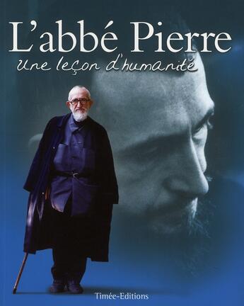 Couverture du livre « L'abbé Pierre ; une leçon d'humanité » de  aux éditions Timee