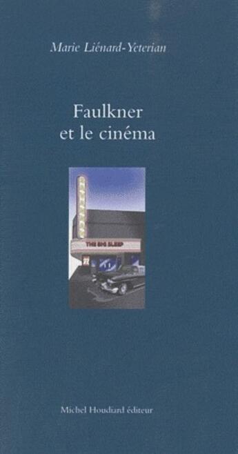 Couverture du livre « Faulkner et le cinéma » de Marie Lienard-Yeterian aux éditions Michel Houdiard