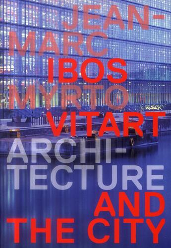 Couverture du livre « Architecture and the city » de Jean-Marc Ibos et Myrto Vitart aux éditions Archibooks
