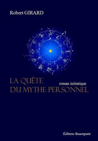 Couverture du livre « La quête du mythe personnel » de Robert Girard aux éditions Beaurepaire