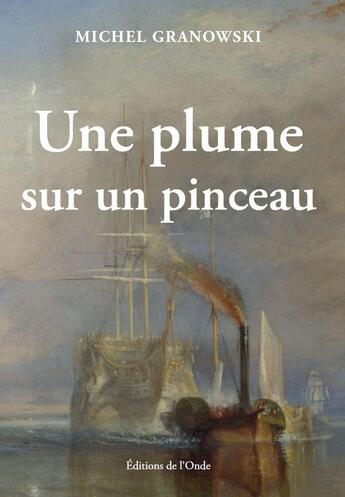 Couverture du livre « Une plume sur un pinceau » de Michel Granowski aux éditions De L'onde