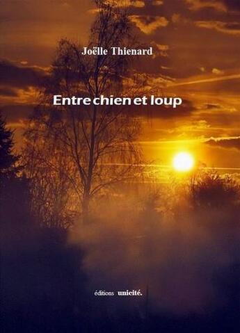 Couverture du livre « Entre chien et loup » de Joelle Thienard aux éditions Unicite