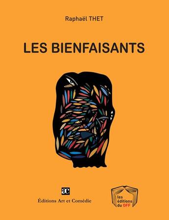 Couverture du livre « Les bienfaisants » de Raphael Thet aux éditions Art Et Comedie