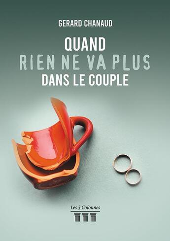 Couverture du livre « Quand rien ne va plus dans le couple » de Gerard Chanaud aux éditions Les Trois Colonnes