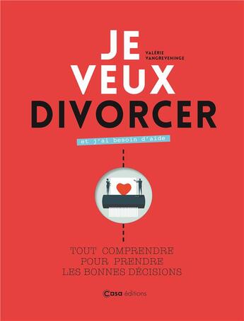 Couverture du livre « Je veux divorcer et j'ai besoin d'aide » de Valerie Vangreningen aux éditions Casa