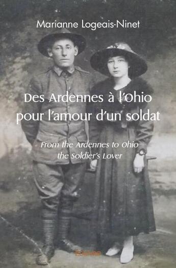 Couverture du livre « Des ardennes a l'ohio pour l'amour d'un soldat - from the ardennes to ohio the soldier s lover » de Marianne L-N. aux éditions Edilivre