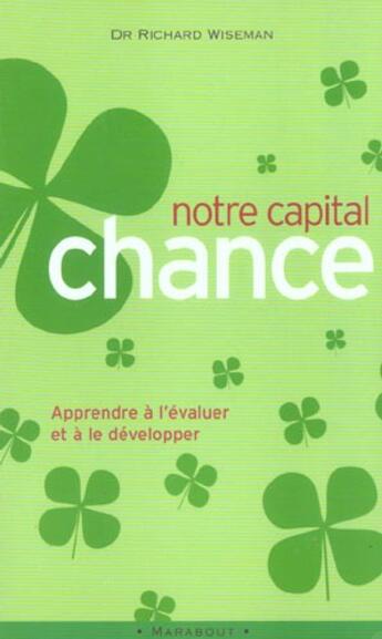 Couverture du livre « Notre Capital Chance » de Richard Wiseman aux éditions Marabout