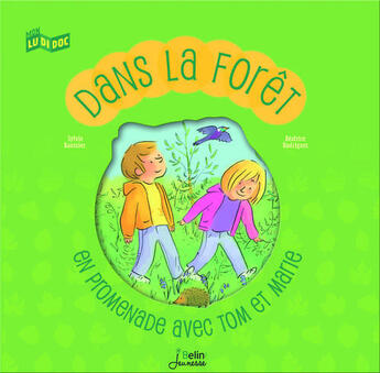 Couverture du livre « Dans la forêt ! en promenade avec Tom et Marie » de Sylvie Baussier et Beatrice Rodriguez aux éditions Belin Education