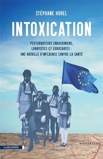 Couverture du livre « Intoxication » de Stephane Horel aux éditions La Decouverte