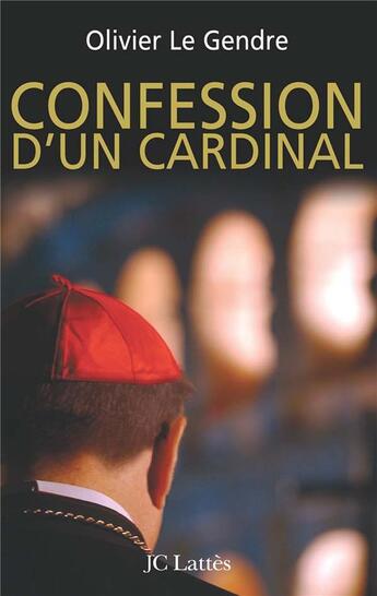 Couverture du livre « Confession d'un cardinal » de Le Gendre Olivier aux éditions Lattes