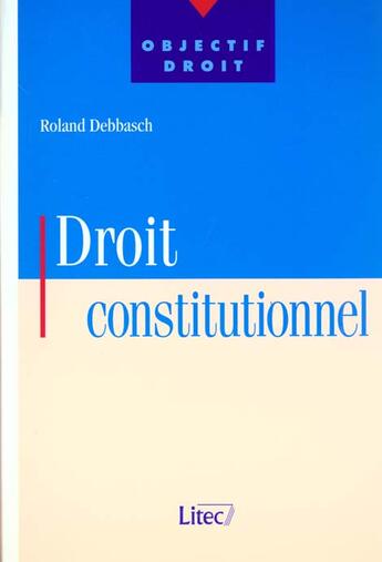 Couverture du livre « Droit constitutionnel ; 1e edition » de Roland Debbasch aux éditions Lexisnexis