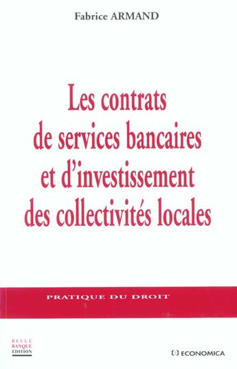 Couverture du livre « Les Contrats De Services Bancaires Et D''Iinvestissement Des Collectivites Locales » de Armand Fabrice aux éditions Economica