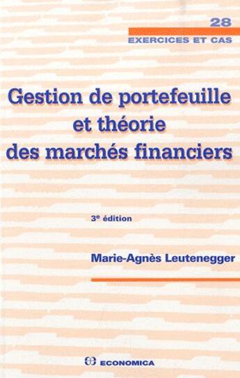 Couverture du livre « Gestion de portefeuille et théorie des marchés financiers (3e édition) » de Marie-Ag Leutenegger aux éditions Economica