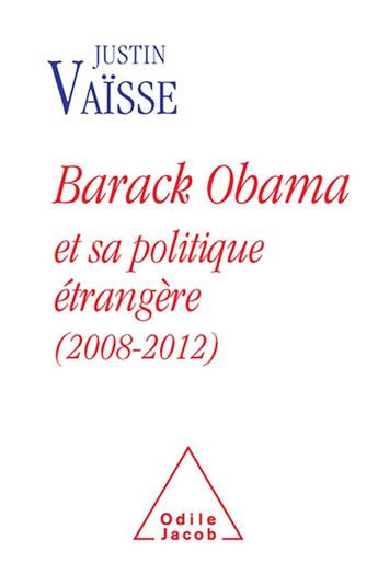 Couverture du livre « La politique étrangère de Barack Obama » de Justin Vaisse aux éditions Odile Jacob