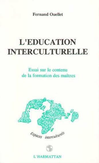 Couverture du livre « L'éducation interculturelle - Essai sur le contenu de la formation des maîtres » de Fernand Ouellet aux éditions L'harmattan