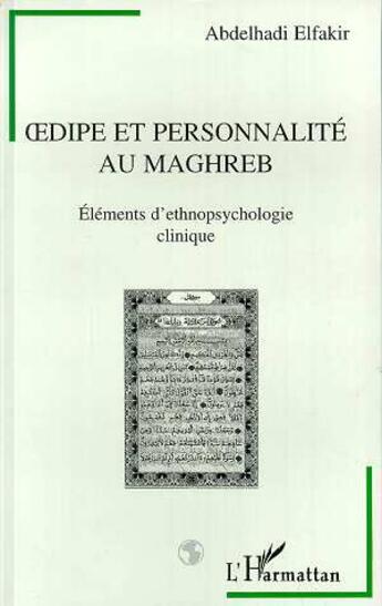 Couverture du livre « Oedipe et personnalite au maghreb - elements d'ethnopsychologie clinique » de Abdelhadi Elfakir aux éditions L'harmattan