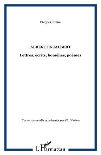 Couverture du livre « Albert enjalbert - lettres, ecrits, homelies, poemes » de Oliveiro Phippe aux éditions L'harmattan