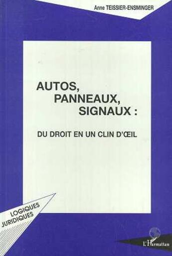 Couverture du livre « Autos, panneaux, signaux : du droit en un clin d'oeil » de Teissier-Ensminger A aux éditions L'harmattan