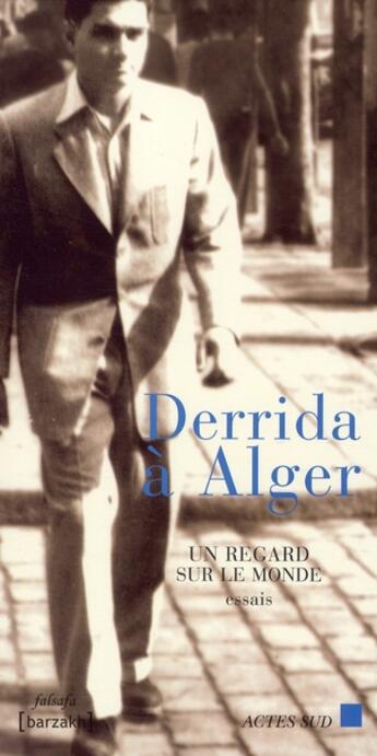 Couverture du livre « Derrida à Alger ; un regard sur le monde » de  aux éditions Actes Sud