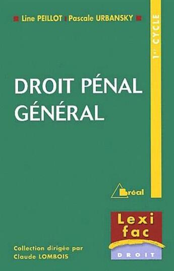 Couverture du livre « Droit pénal général ; 1ère cycle » de Line Peillot et Pascale Urbansky aux éditions Breal