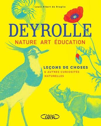 Couverture du livre « Deyrolle : nature, art, éducation : leçons de choses & autres curiosités naturelles » de Louis Albert De Broglie aux éditions Michel Lafon