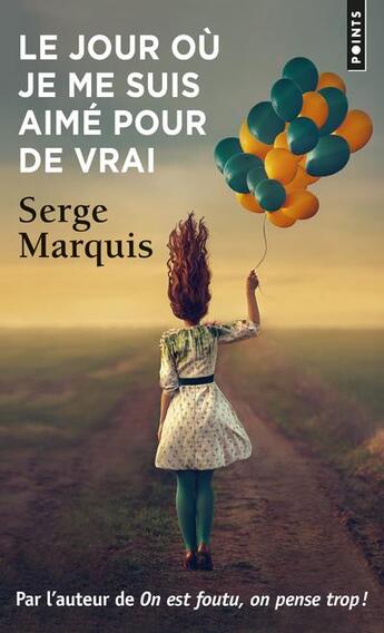 Couverture du livre « Le jour où je me suis aimé pour de vrai » de Serge Marquis aux éditions Points
