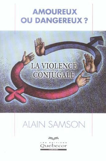 Couverture du livre « Amoureux Ou Dangeureux ? » de Alain Samson aux éditions Quebecor