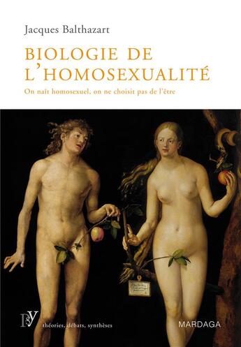 Couverture du livre « Biologie de l'homosexualité ; on naît homosexuel, on ne choisit pas de l'être » de Jacques Balthazart aux éditions Mardaga Pierre