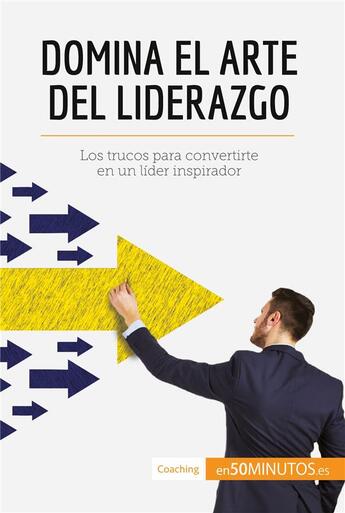 Couverture du livre « Domina el arte del liderazgo : los trucos para convertirte en un lider inspirador » de  aux éditions 50minutos.es