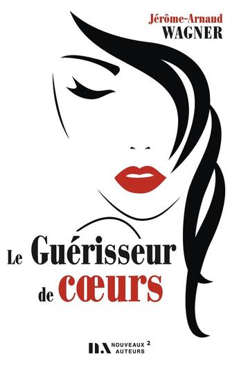 Couverture du livre « Le guérisseur de coeurs » de Jerome-Arnaud Wagner aux éditions Les Nouveaux Auteurs