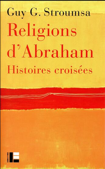 Couverture du livre « Religions d'Abraham ; histoires croisées » de Guy Stroumsa aux éditions Labor Et Fides