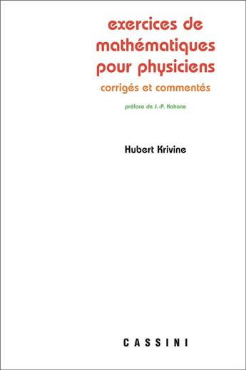 Couverture du livre « Exercices de mathématiques pour physiciens commentés et corrigés » de Hubert Krivine aux éditions Vuibert