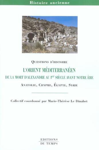 Couverture du livre « Orient Mediterraneen ; De La Mort D'Alexandre Aux Campagnes De Pompee » de Marie-Therese Le Dinahet aux éditions Editions Du Temps