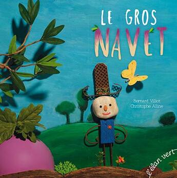 Couverture du livre « Le gros navet » de Christophe Alline et Bernard Villiot aux éditions Elan Vert