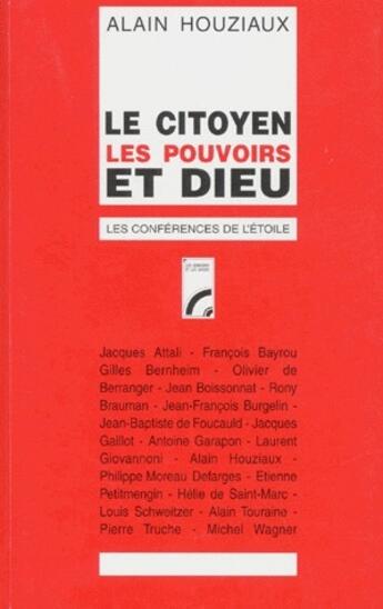 Couverture du livre « Le citoyen, les pouvoirs et Dieu » de Alain Houziaux aux éditions Les Bergers Et Les Mages