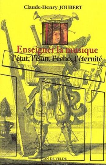 Couverture du livre « Enseigner la musique » de Claude-Henry Joubert aux éditions Van De Velde