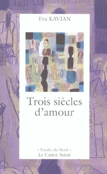 Couverture du livre « Trois siècles d'amour » de Eva Kavian aux éditions Castor Astral