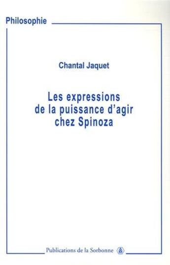 Couverture du livre « Les expressions de puissance d'agir chez spinoza » de Chantal Jaquet aux éditions Editions De La Sorbonne