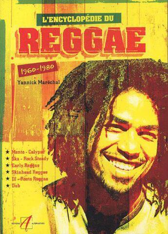 Couverture du livre « L'encyclopedie du reggae 1960-1980 - mento-calypso, ska-rock steady, early reggae, skinhead reggae, » de Yannick Marechal aux éditions Alternatives