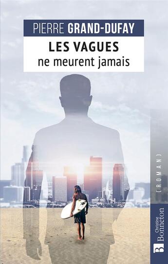 Couverture du livre « Les vagues ne meurent jamais » de Pierre Grand-Dufay aux éditions Bonneton