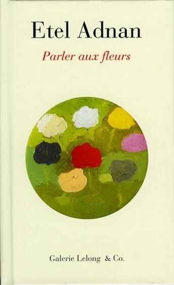 Couverture du livre « Parler aux fleurs » de Etel Adnan aux éditions Galerie Lelong