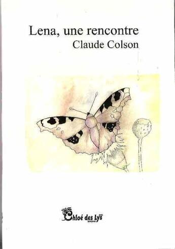 Couverture du livre « Lena, une rencontre » de Claude Colson aux éditions Chloe Des Lys