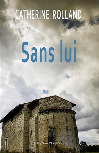 Couverture du livre « Sans lui » de Rolland Catherine aux éditions Mon Village