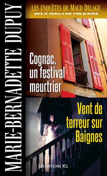 Couverture du livre « Les enquêtes de Maud Delage Tome 3 : Cognac, un festival meurtrier » de Marie-Bernadette Dupuy aux éditions Les Editions Jcl