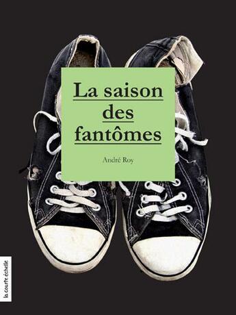 Couverture du livre « La saison des fantômes » de Andre Roy aux éditions La Courte Echelle