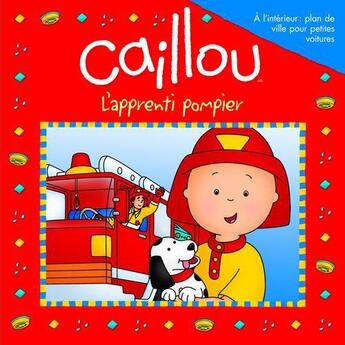 Couverture du livre « Caillou ; l'apprenti pompier » de Eric Sevigny et Sarah-Margaret Johanson aux éditions Chouette