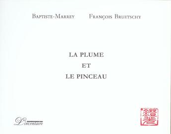 Couverture du livre « La plume et le pinceau » de Baptiste-Marrey et Francois Bruetschy aux éditions L'inventaire