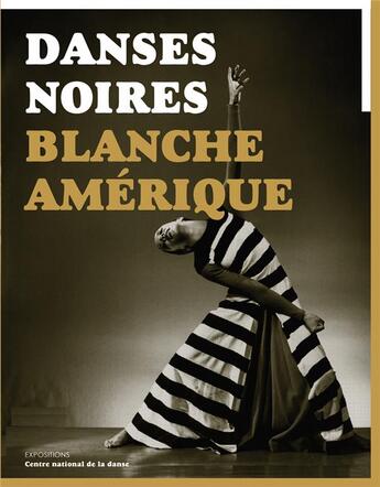 Couverture du livre « Danses noires ; blanche Amérique » de  aux éditions Centre National De La Danse