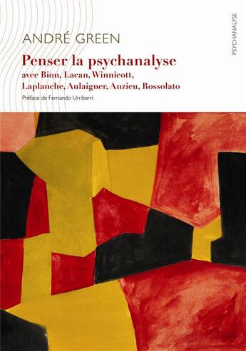 Couverture du livre « Penser la psychanalyse contemporaine avec Bion, Lacan, Winnicott, Laplanche, Aulagnier, Anzieu, Rosolato » de Andre Green aux éditions Ithaque