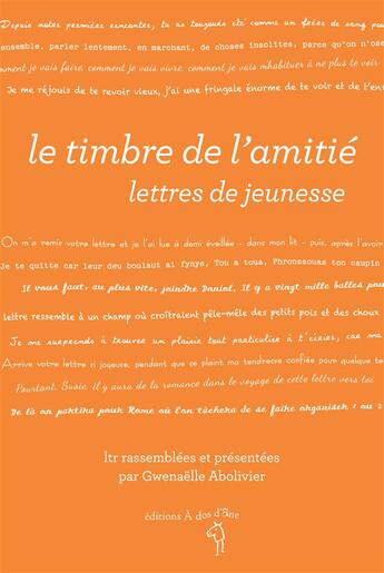 Couverture du livre « Le timbre de l'amitié ; lettres de jeunesse » de Gwenaelle Abolivier aux éditions A Dos D'ane